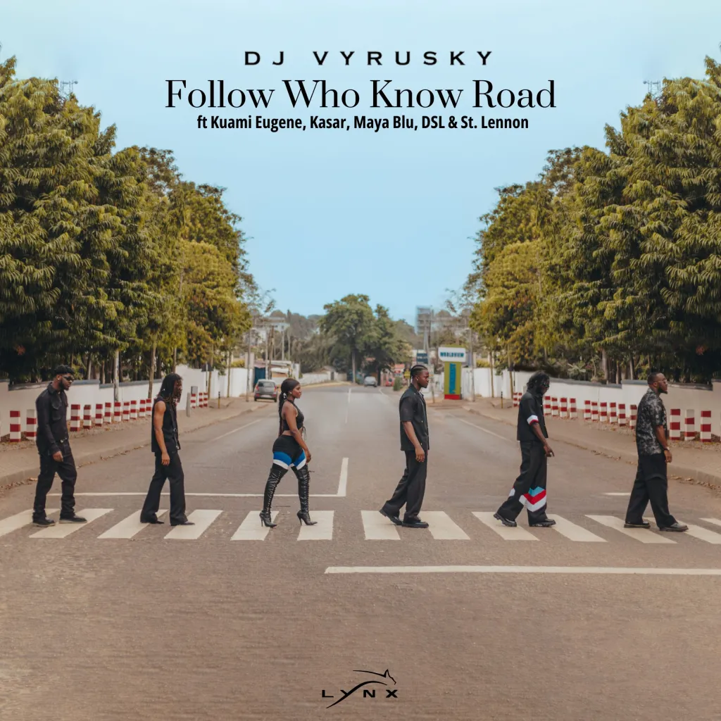 DJ Vyrusky – Follow Who Know Road Ft. Kuami Eugene, DSL, St Lennon, Maya Blu, & Kasar