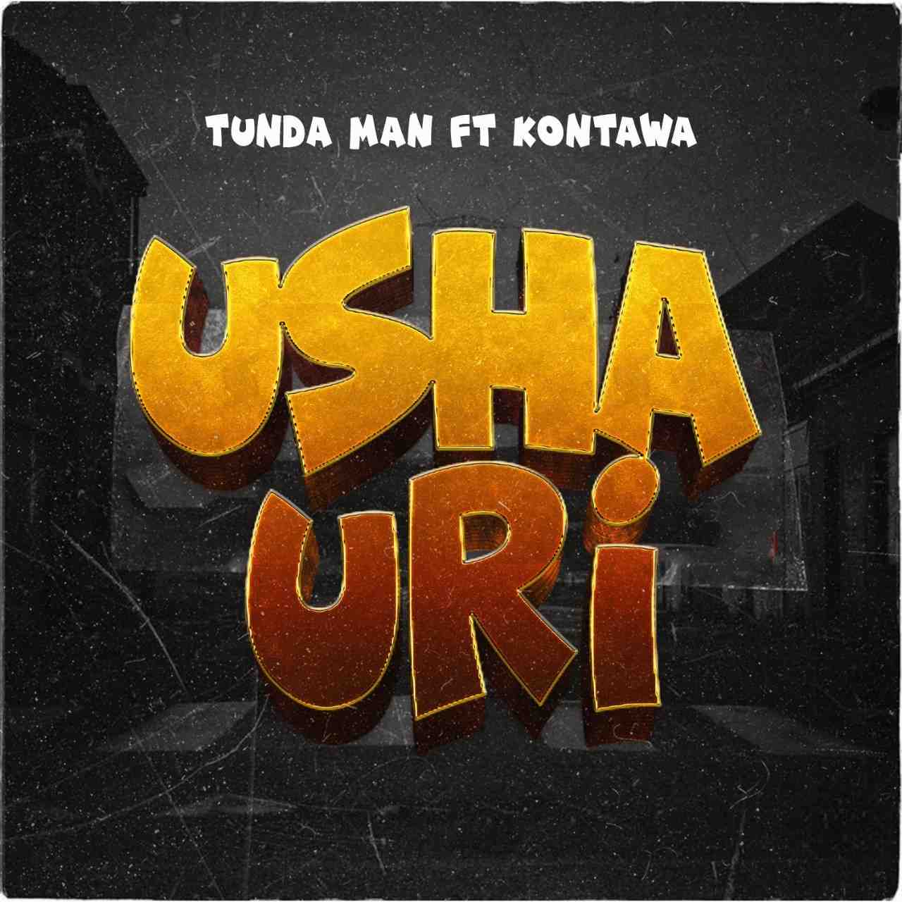 Tunda Man – Ushauri Ft. Kontawa