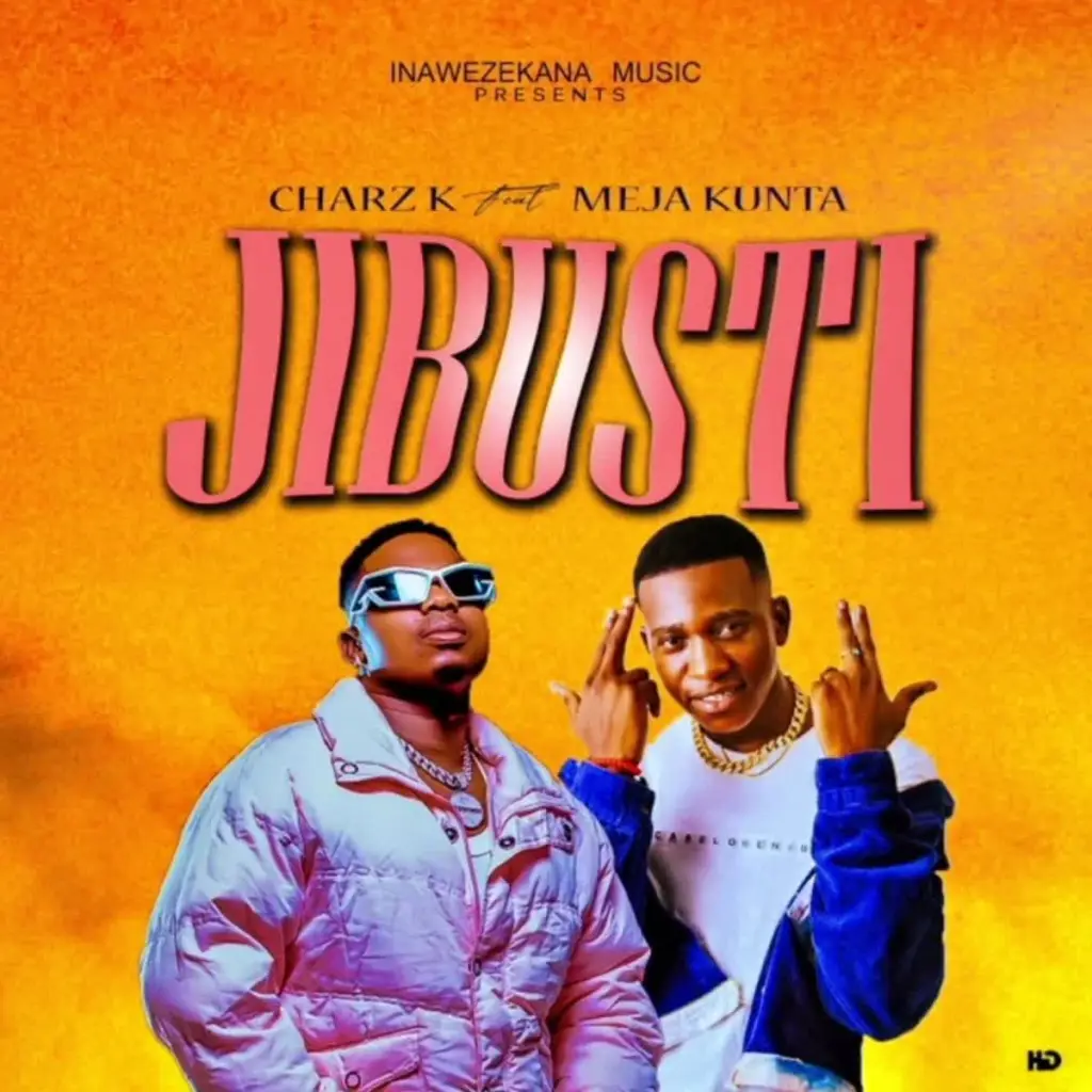 Charz K – Jibusti Ft. Meja Kunta
