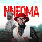 Chief Imo – Nneoma