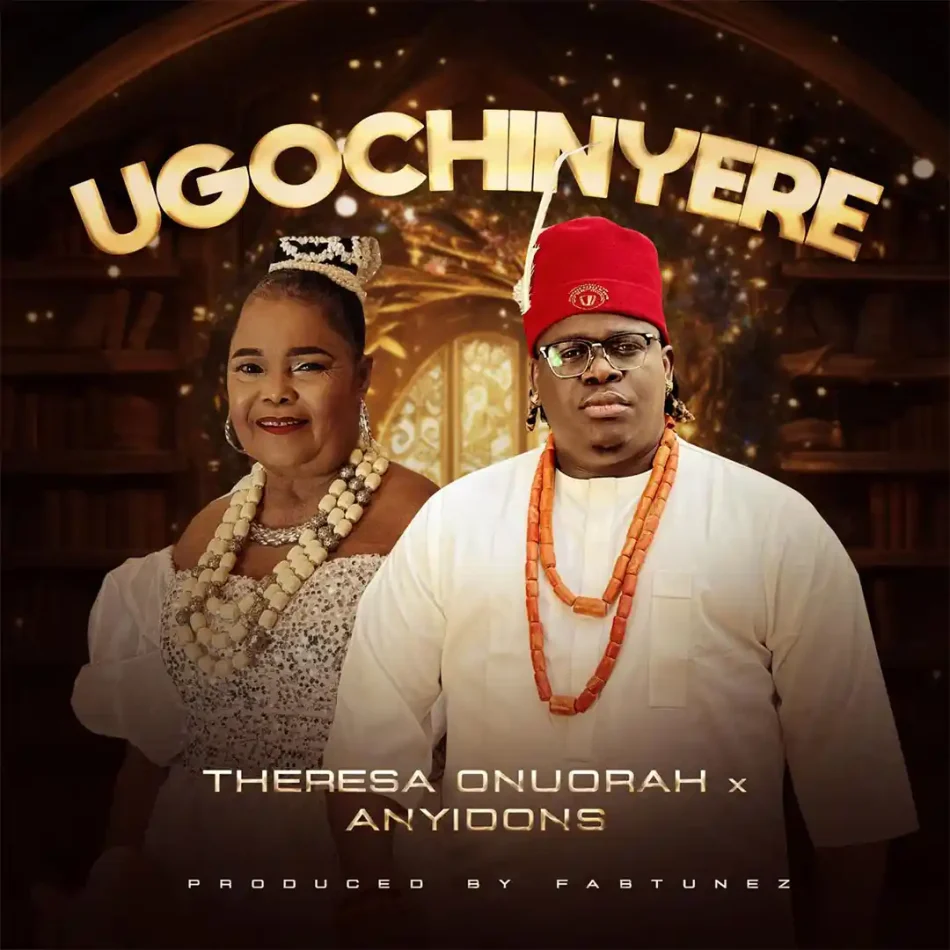 Theresa Onuorah - Ugochinyere Ft. Anyidons