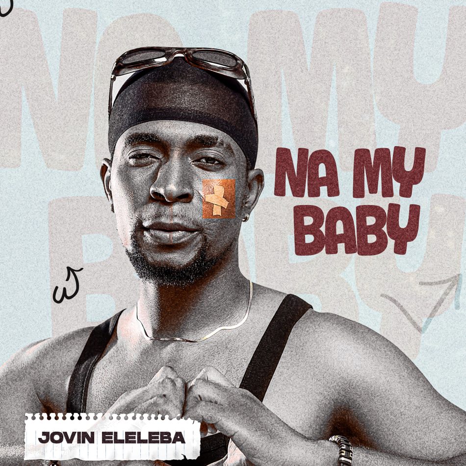 Jovin Eleleba – My baby