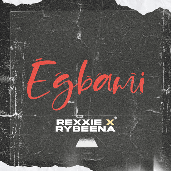 Rexxie – EGBAMI Ft. Rybeena