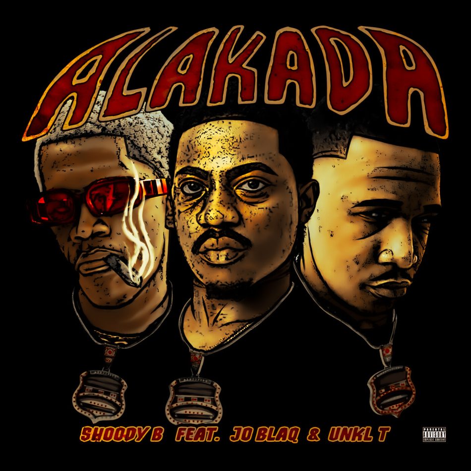Shoody B – Alakada Ft Joblaq & Unkl T