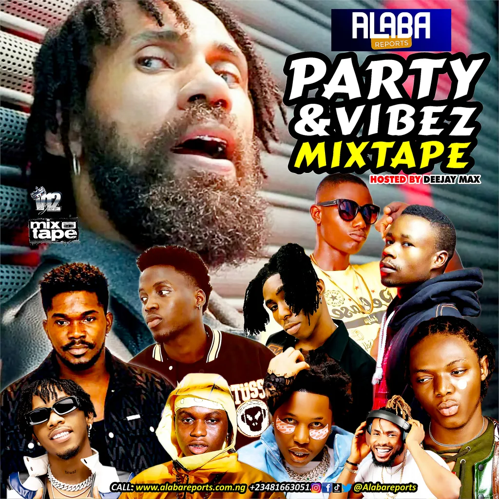 Alabareports Promotions - Party and Vibez Mixtape Ft DJ Max Aka King Of Djs & DJV I Cee