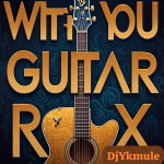 DJ YK Mule - With You Guitar