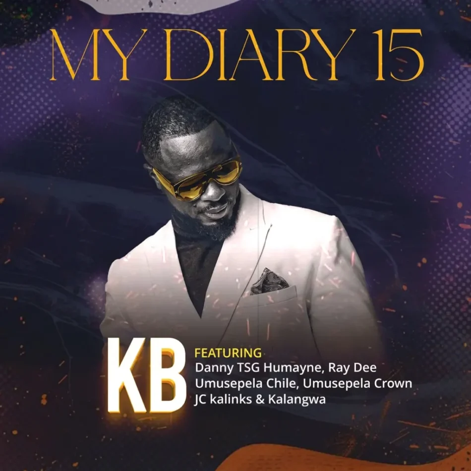 KB Ft Danny TSG Humayne, Ray Dee, Umusepela Chile, Umusepela Crown, JC kalinks & Kalangwa – My Diary 15