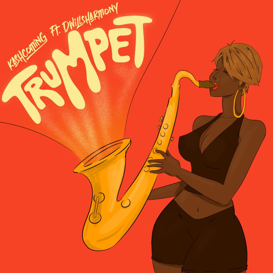 Kashcoming – Trumpet Ft. Dwillsharmony