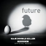 Kaje Double Killer – Future