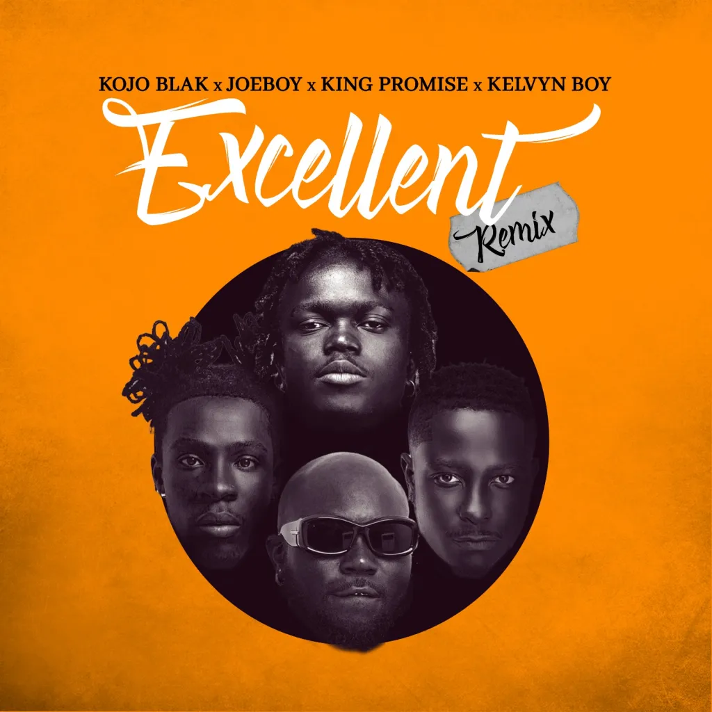 Kojo Blak – Excellent (Remix) Ft Joeboy, King Promise & Kelvyn Boy