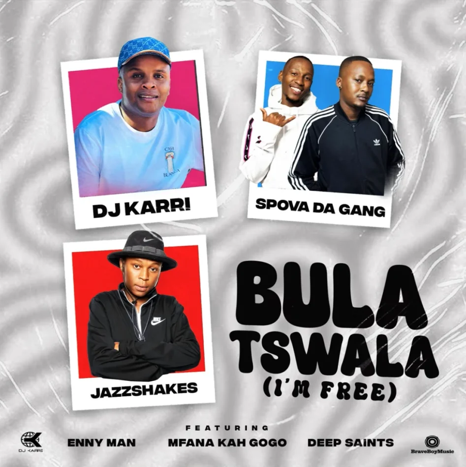 DJ Karri – Bula Tswla (Im Free) Ft Spova Da Gang, Jazz Shakes, Enny Man, Mfana Kah Gogo & Deep Saints