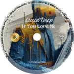 Lucid Deep – If You Love Me