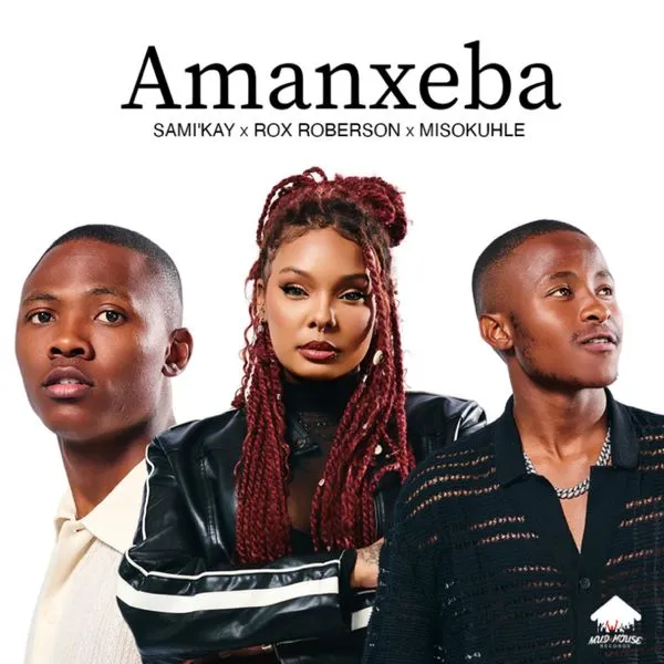 Sami Kay – Amanxeba Ft Rox Roberson & Misokuhle