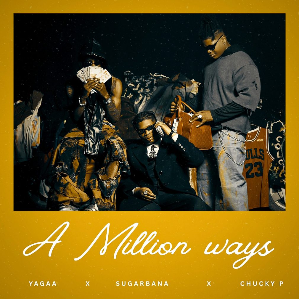 Yagaa - A Million Ways Ft. Sugarbana & Chucky P