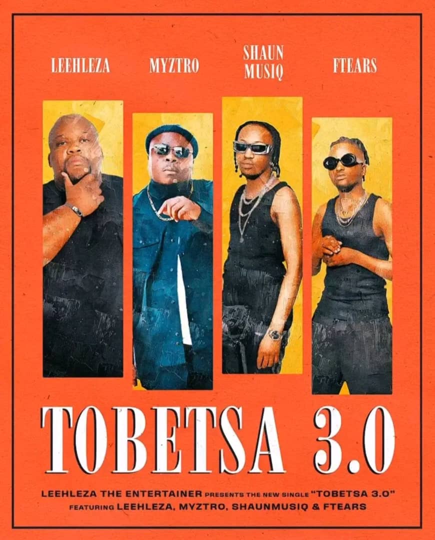 Leehleza – Tobetsa 3.0 Ft Myztro, Shaun Musiq & Ftears