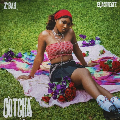 Z'BAH - Gotcha Ft Eljackbeatz